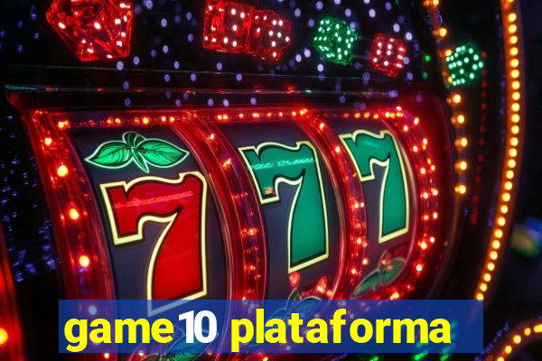 game10 plataforma